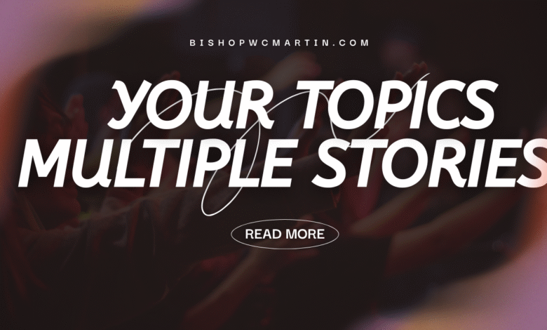 your topics | multiple stories